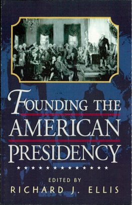 Richard J. Ellis - Founding the American Presidency