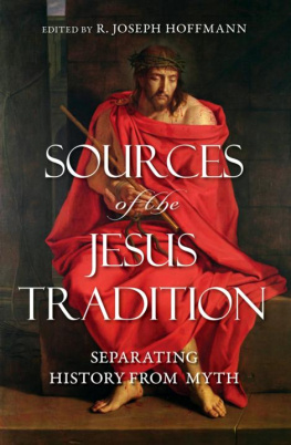 R. Joseph Hoffmann - Sources of the Jesus Tradition: Separating History from Myth