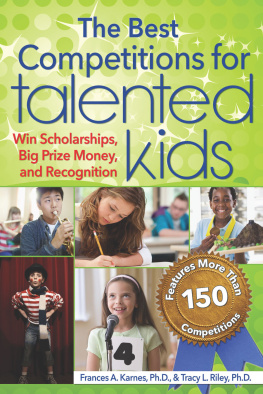 Frances Karnes - The Best Competitions for Talented Kids: Win Scholarships, Big Prize Money, and Recognition