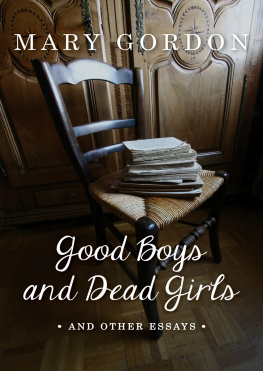 Mary Gordon - Good Boys and Dead Girls: And Other Essays