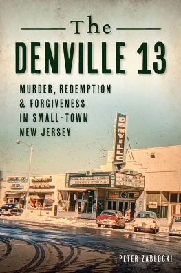 Peter Zablocki The Denville 13: Murder, Redemption & Forgiveness in Small Town New Jersey