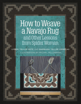 Barbara Teller Ornelas - How to Weave a Navajo Rug and Other Lessons from Spider Woman