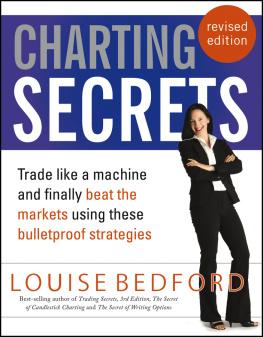Louise Bedford Charting Secrets: Trade Like a Machine and Finally Beat the Markets Using These Bulletproof Strategies