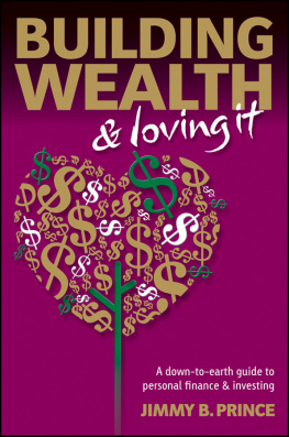 Jimmy B. Prince - Building Wealth and Loving It: A Down-to-Earth Guide to Personal Finance and Investing
