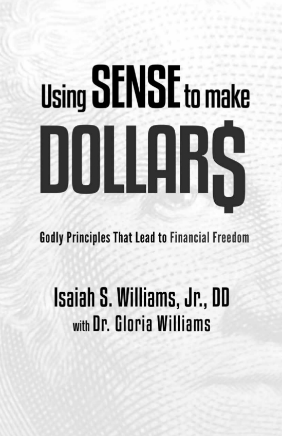 USING SENSE TO MAKE DOLLARS By Isaiah S Williams Jr DD with Dr Gloria - photo 2