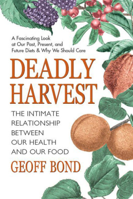 Geoff Bond - Deadly Harvest: The Intimate Relationship Between Our Health and Our Food
