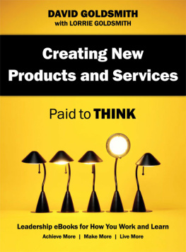 David Goldsmith - Creating New Products and Services: Paid to Think