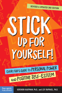 Gershen Kaufman - Stick Up for Yourself!: Every Kids Guide to Personal Power and Positive Self-Esteem