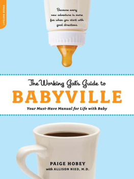 Paige Hobey - The Working Gals Guide to Babyville: Your Must-Have Manual for Life with Baby