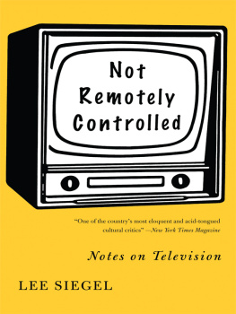 Lee Siegel - Not Remotely Controlled: Notes on Television