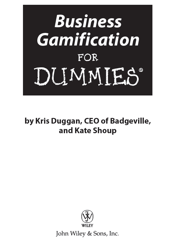 Business Gamification For Dummies Published by John Wiley Sons Inc 111 - photo 2