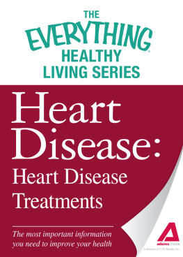 Adams Media Heart Disease: Heart Disease Treatments: The most important information you need to improve your health