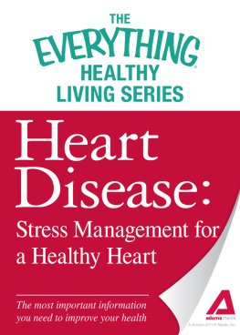 Adams Media - Heart Disease: Stress Management for a Healthy Heart: The most important information you need to improve your health