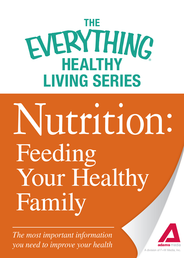 The Everything Healthy Living Series Nutrition Feeding Your Healthy Family - photo 1