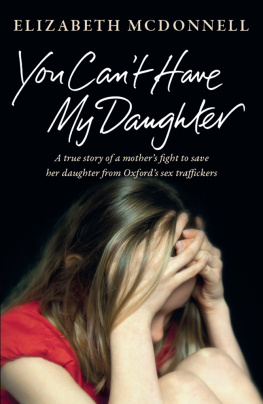 Elizabeth McDonnell - You Cant Have My Daughter: A Mothers Desperate Fight to Save Her Daughter from Sex Traffickers. A Powerful True Story.