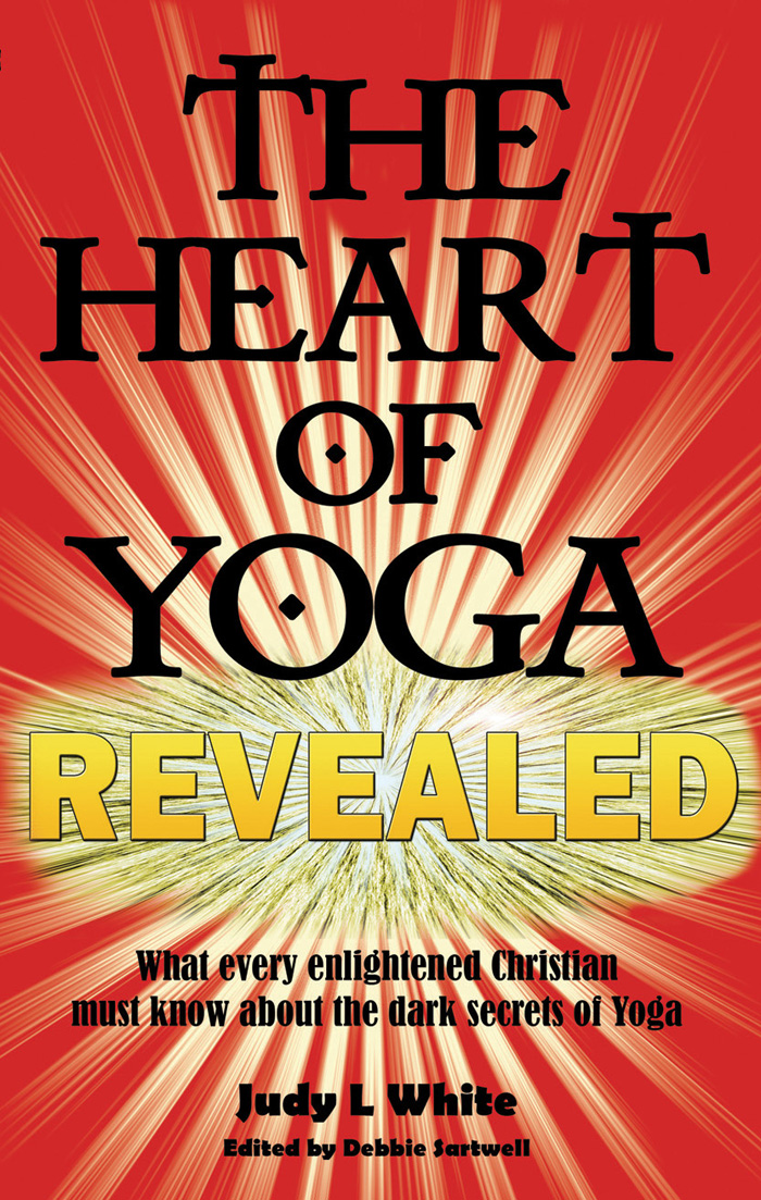 The Heart of Yoga Revealed Judy L White Except where otherwise indicated - photo 1