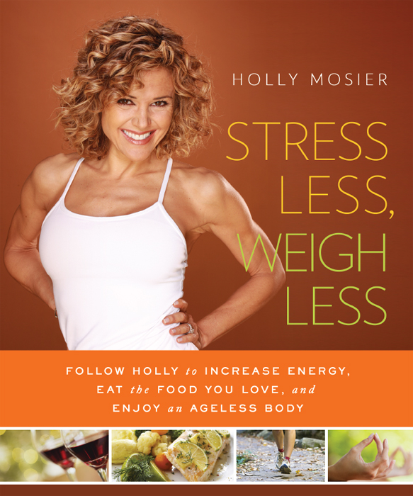 PRAISE FOR STRESS LESS WEIGH LESS As in the mind so is in the body - photo 1
