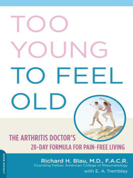 Richard Blau - Too Young to Feel Old: The Arthritis Doctors 28-Day Formula for Pain-Free Living
