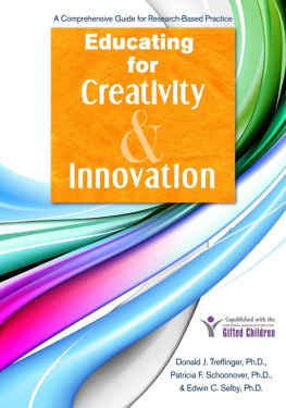 Donald J. Treffinger - Educating for Creativity and Innovation: A Comprehensive Guide for Research-Based Practice