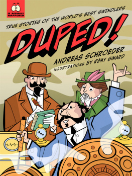 Andreas Schroeder Duped!: True Stories of the Worlds Best Swindlers