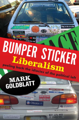 Mark Goldblatt Bumper Sticker Liberalism: Peeling Back the Idiocies of the Political Left