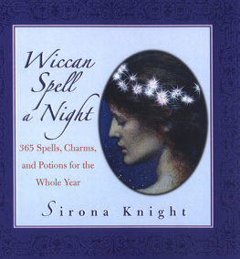 Sirona Knight - Wiccan Spell A Night: Spells, Charms, And Potions For The Whole Year
