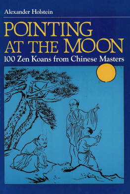 Alexander Holstein Pointing at the Moon: 100 Zen Koans from Chinese Masters