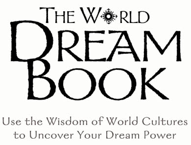 The World Dream Book Use the Wisdom of World Cultures to Uncover Your Dream Power - image 1