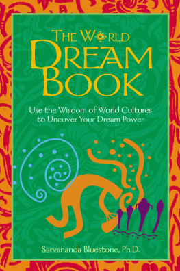 Sarvananda Bluestone The World Dream Book: Use the Wisdom of World Cultures to Uncover Your Dream Power
