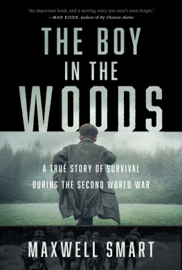 Maxwell Smart - The Boy in the Woods: A True Story of Survival During the Second World War