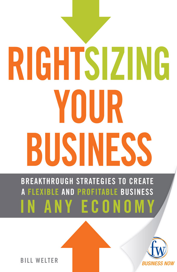 Rightsizing Your Business Breakthrough Strategies to Create a Flexible and - photo 1