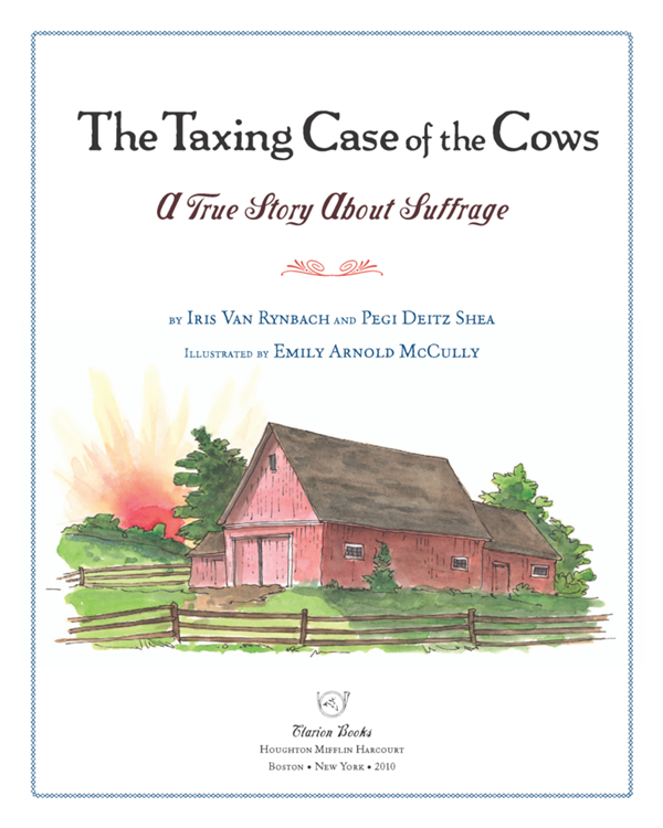 The Taxing Case of the Cows A True Story about Suffrage BY I RIS V AN R - photo 1