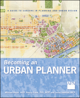 Michael Bayer - Becoming an Urban Planner: A Guide to Careers in Planning and Urban Design