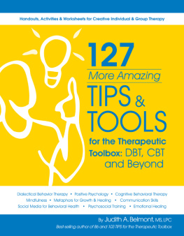 Judith Belmont - 127 More Amazing Tips and Tools For the Therapeutic Toolbox: DBT, CBT and Beyond