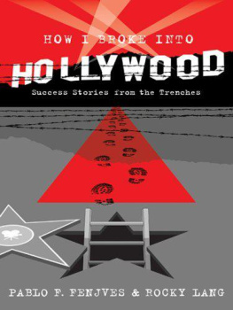 Pablo F. Fenjves How I Broke into Hollywood: Success Stories from the Trenches