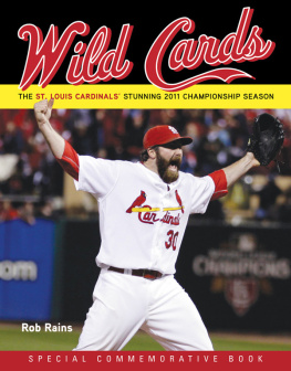 Rob Rains - Wild Cards: The St. Louis Cardinals Stunning 2011 Championship Season