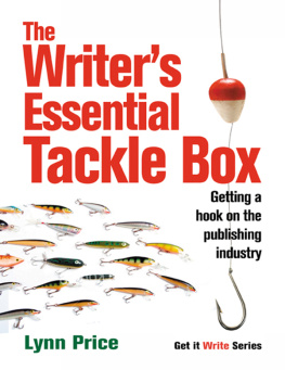 Lynn Price - The Writers Essential Tackle Box: Getting a Hook on the Publishing Industry