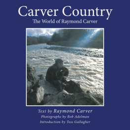 Raymond Carver Carver Country: The World of Raymond Carver