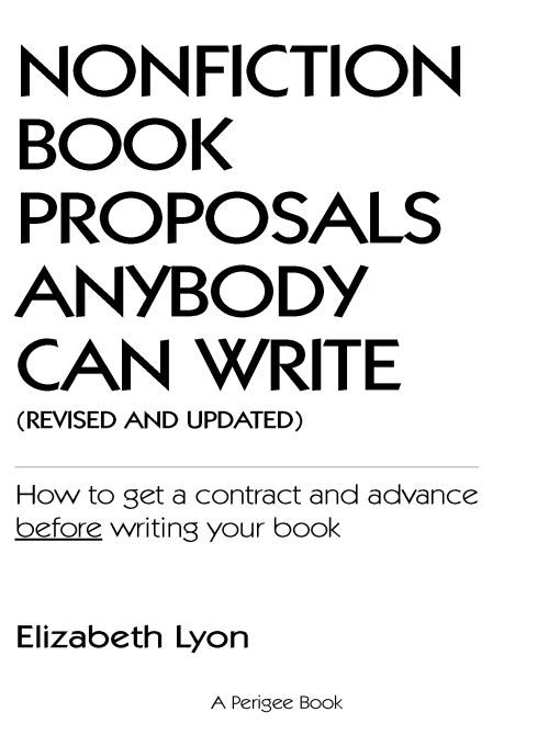 Table of Contents PRAISE FOR Nonfiction Book Proposals Anybody Can Write - photo 1