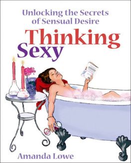 Amanda Lowe Thinking Sexy: Unlocking the Secrets of Sensual Desire