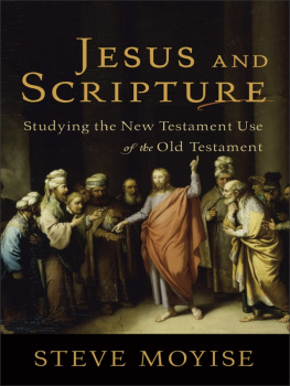 Steve Moyise - Jesus and Scripture: Studying the New Testament Use of the Old Testament