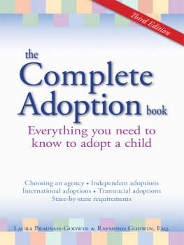 Laura Beauvais-Godwin - The Complete Adoption Book: Everything You Need to Know to Adopt a Child