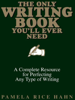 Pamela Rice Hahn The Only Writing Book Youll Ever Need: A Complete Resource For Perfecting Any Type Of Writing