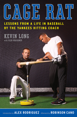 Kevin Long Cage Rat: Lessons from a Life in Baseball by the Hitting Coach of the Yankees