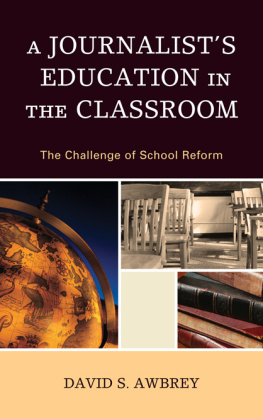 David S. Awbrey A Journalists Education in the Classroom: The Challenge of School Reform