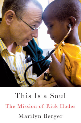 Marilyn Berger - This Is a Soul: The Mission of Rick Hodes