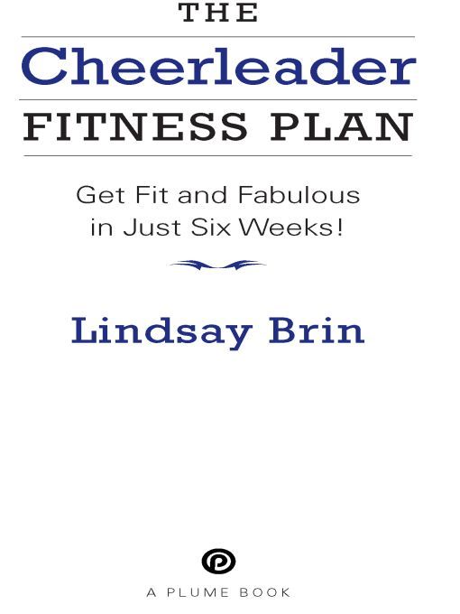 Table of Contents A PLUME BOOK THE CHEERLEADER FITNESS PLAN LINDSAY BRIN - photo 1