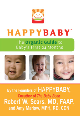 Robert W. Sears - HappyBaby: The Organic Guide to Babys First 24 Months