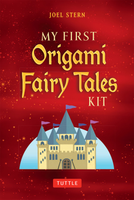 Joel Stern My First Origami Fairy Tales Ebook: Paper Models of Knights, Princesses, Dragons, Ogres and More! (includes Printable Folding Sheets, Easy-to-Read Instructions and Printable Story Backdrops)