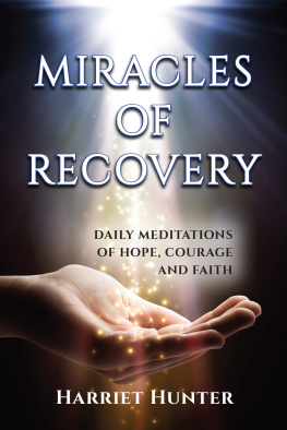 Harriet Hunter Miracles of Recovery: Daily Meditations of Hope, Courage and Faith